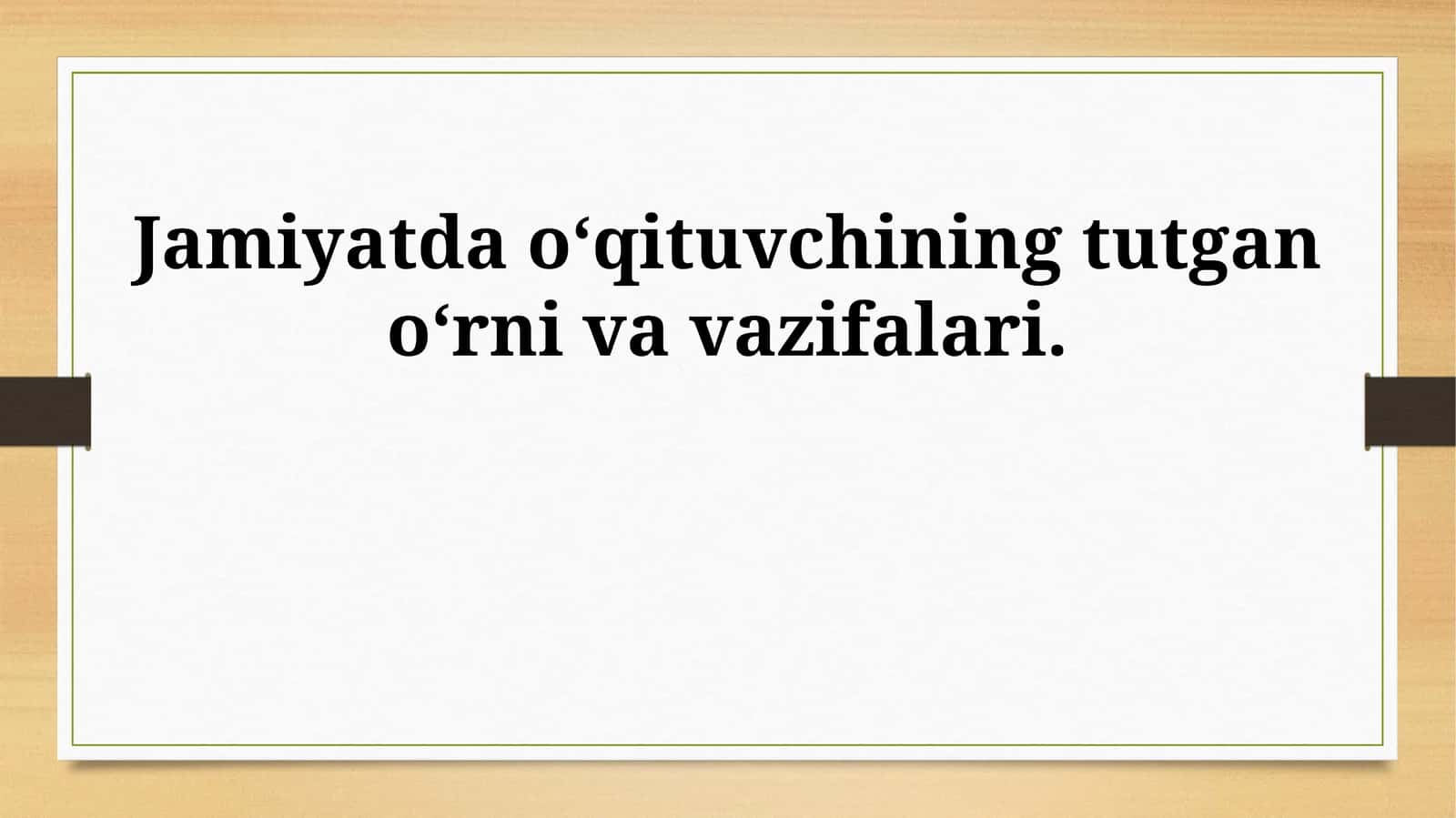Jamiyatda oʻqituvchining tutgan oʻrni va vazifalari 1