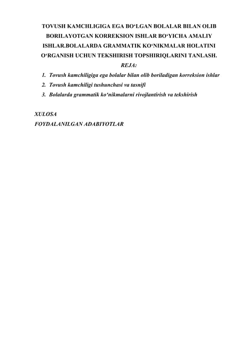 TOVUSH KAMCHLIGIGA EGA BO‘LGAN BOLALAR BILAN OLIB BORILAYOTGAN KORREKSION ISHLAR BO‘YICHA AMALIY ISHLAR.BOLALARDA GRAMMATIK KO‘NIKMALAR HOLATINI O‘RGANISH UCHUN TEKSHIRISH TOPSHIRIQLARINI TANLASH. 1