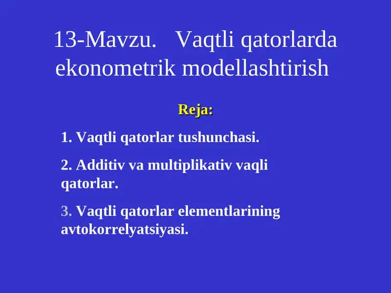 13-Mavzu. Vaqtli qatorlarda ekonometrik modellashtirish 1
