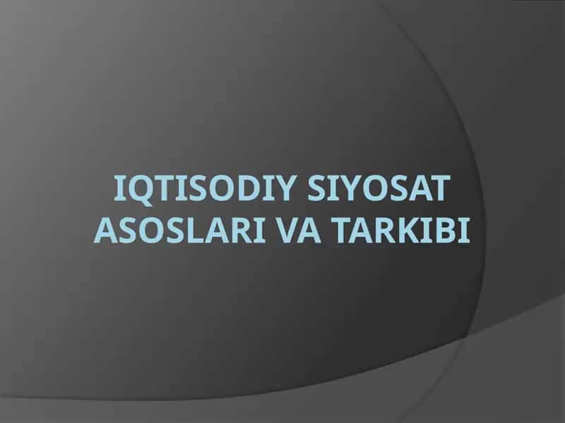 Iqtisodiy siyosat asoslari va tarkibi 1