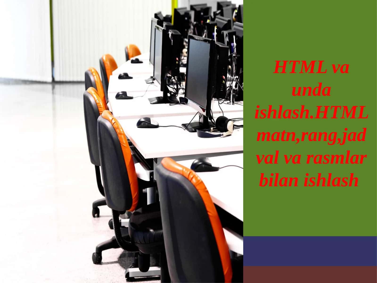 HTML va unda ishlash.HTML matn,rang,jadval va rasmlar bilan ishlash 1