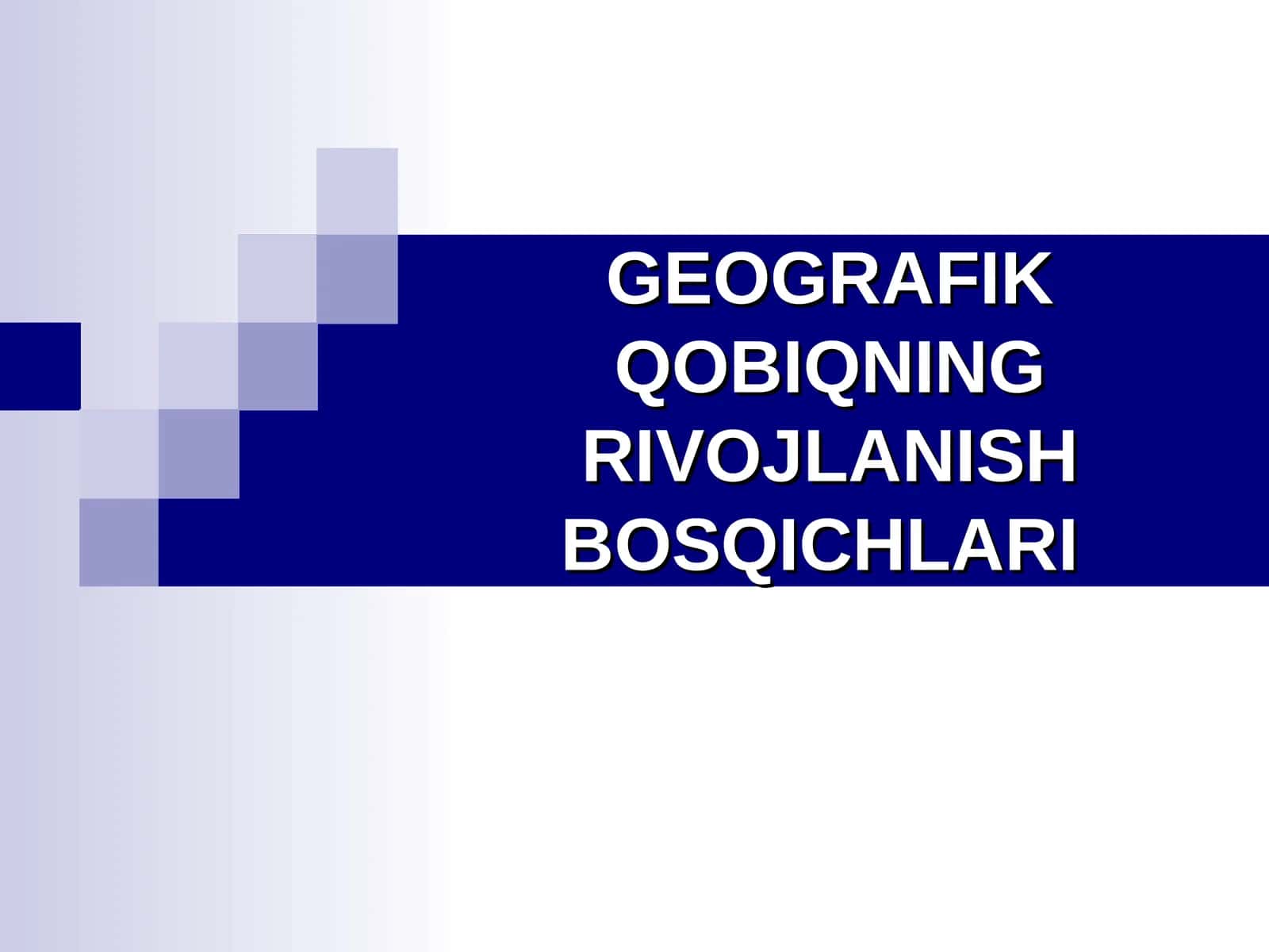 Geografik Qobiqning Rivojlanish Bosqichlari 1
