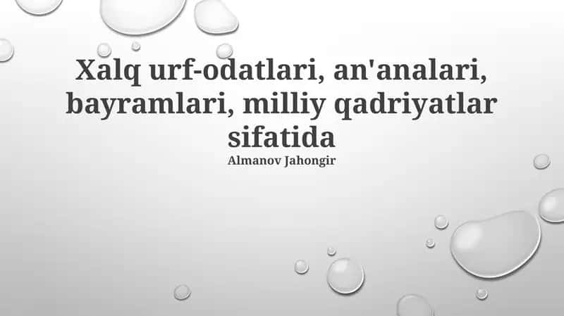 Xalq urf-odatlari, an'analari, bayramlari, milliy qadriyatlar sifatida 1