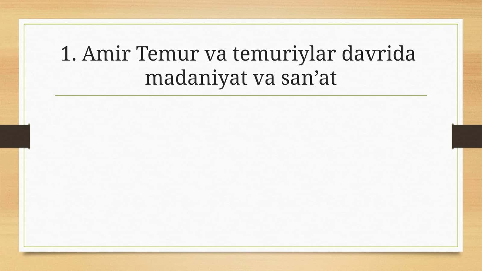 Amir Temur va temuriylar davrida madaniyat va san'at 1