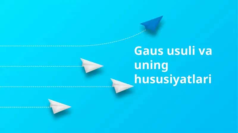 Gaus usuli va uning hususiyatlari 1