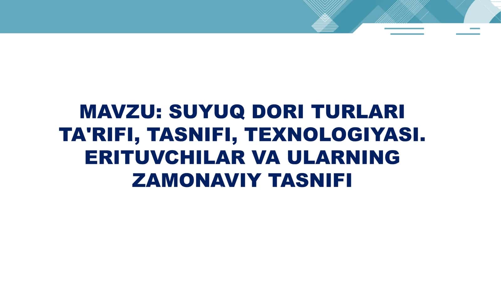 SUYUQ DORI TURLARI TA'RIFI, TASNIFI, TEXNOLOGIYASI. ERITUVCHILAR VA ULARNING ZAMONAVIY TASNIFI 1