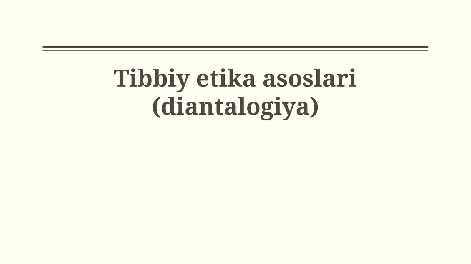 Tibbiy etika asoslari (diantalogiya) 1