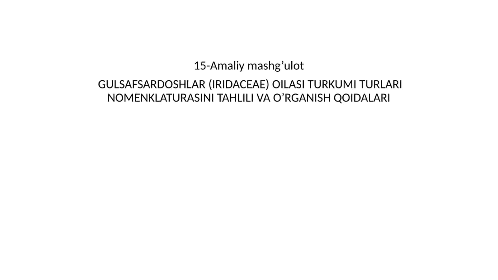 GULSAFSARDOSHLAR (IRIDACEAE) OILASI TURKUMI TURLARI NOMENKLATURASINI TAHLILI VA O’RGANISH QOIDALARI 1