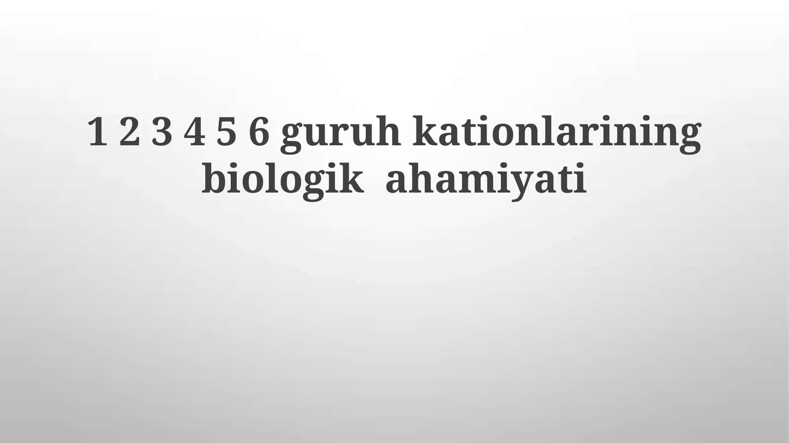 Kationlarning biologik ahamiyati 1