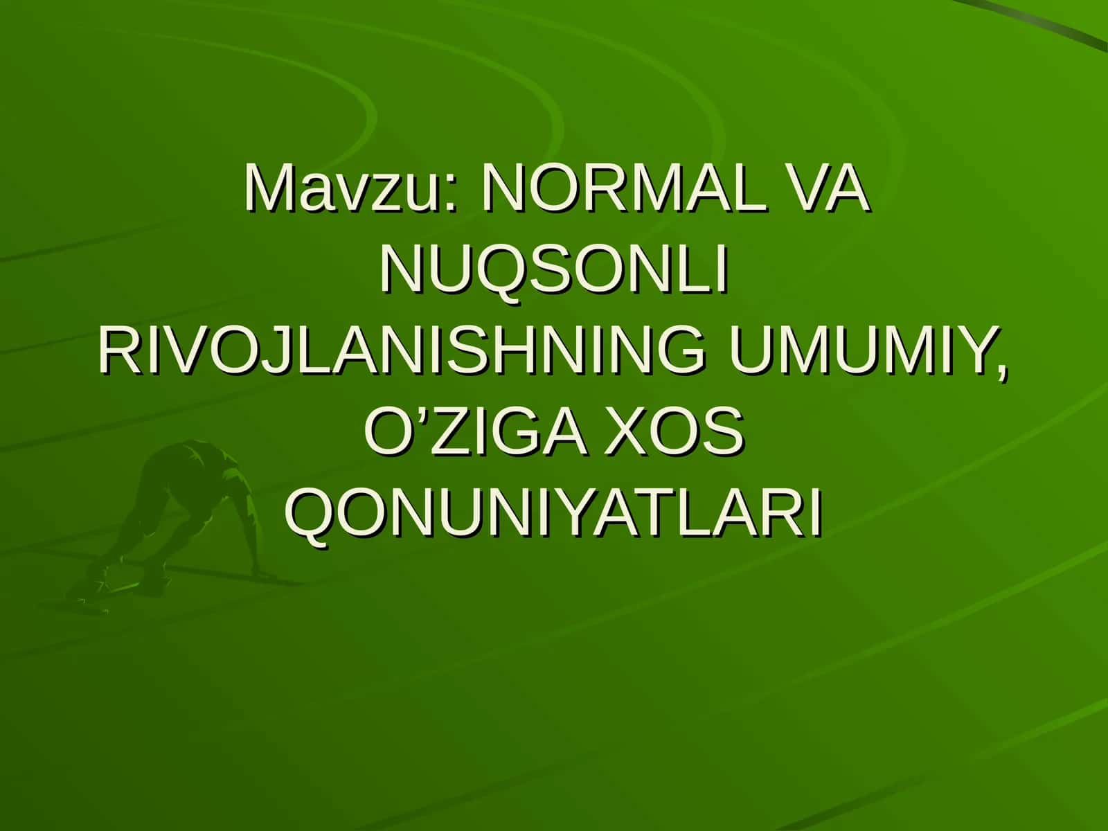 NORMAL VA NUQSONLI RIVOJLANISHNING UMUMIY, O’ZIGA XOS QONUNIYATLARI 1
