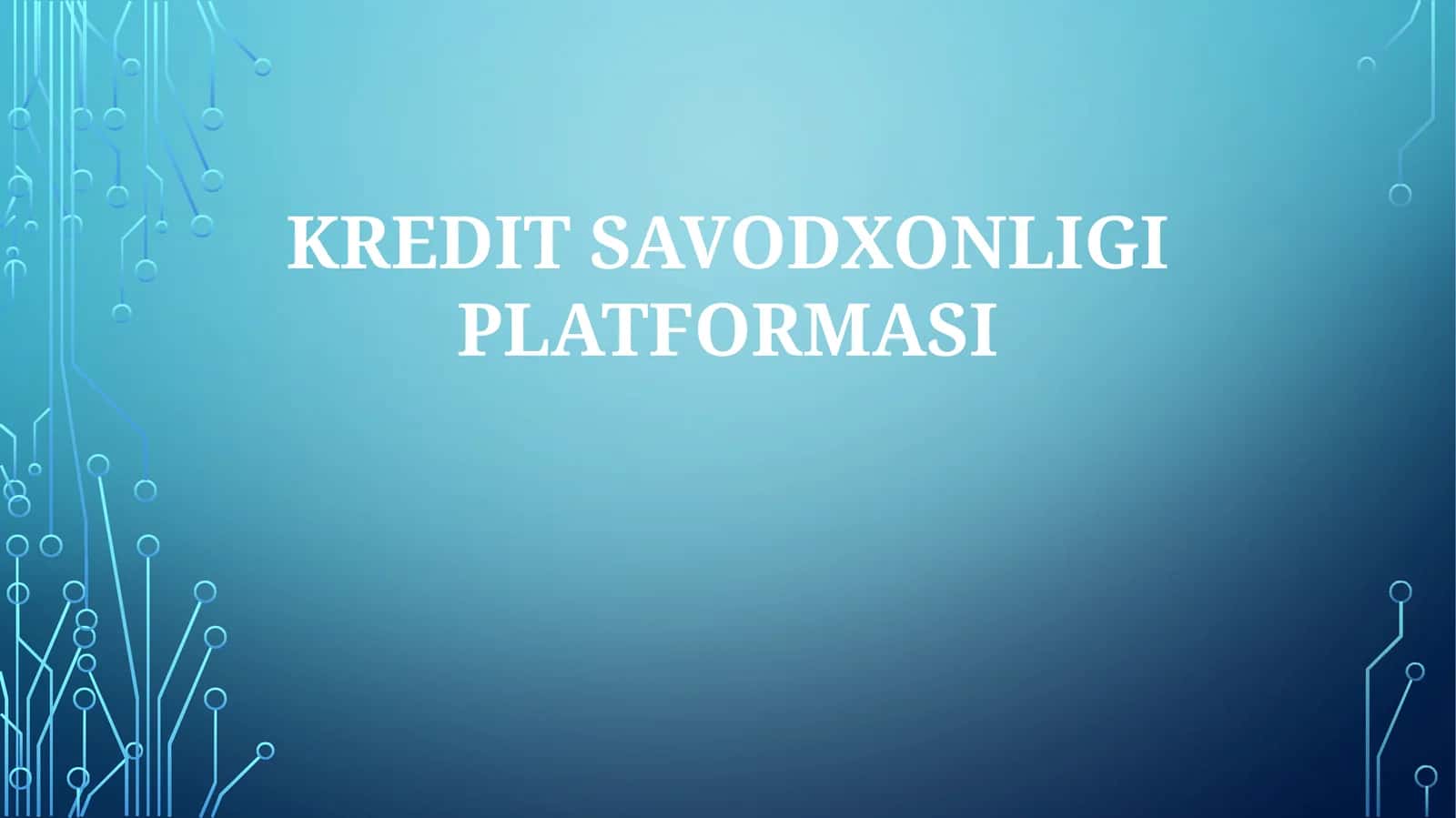 KREDIT SAVODXONLIGI PLATFORMASI 1
