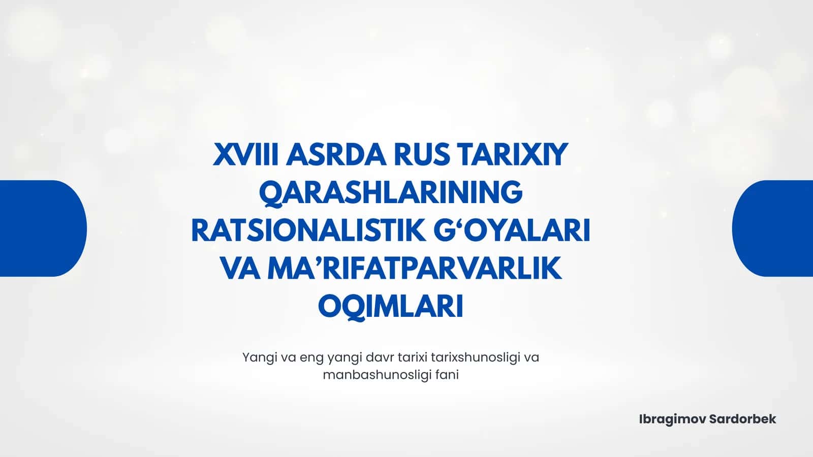 XVIII ASRDA RUS TARIXIY QARASHLARINING RATSIONALISTIK G‘OYALARI VA MA’RIFATPARVARLIK OQIMLARI 1