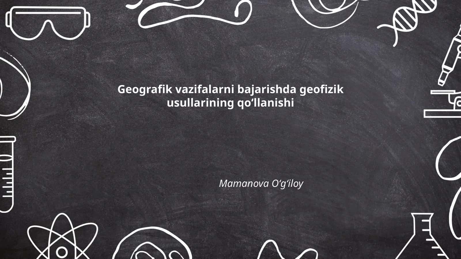Geografik vazifalarni bajarishda geofizik usullarining qoʻllanishi 1