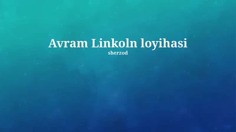 Abraham Linkoln Loyihasi 1