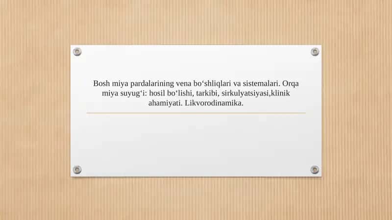 Bosh miya pardalarining vena bo‘shliqlari va sistemalari. Orqa miya suyug‘i hosil bo‘lishi, tarkibi, sirkulyatsiyasi,klinik ahamiyati. Likvorodinamika. 1