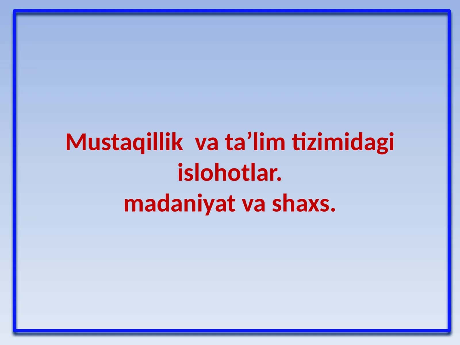Mustaqillik va ta'lim tizimi dagi islohotlar 1