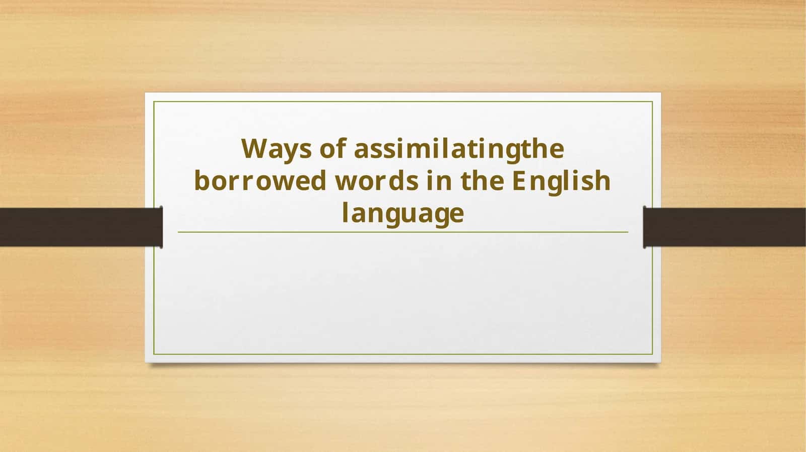Ways of assimilating the borrowed words in the English language 1