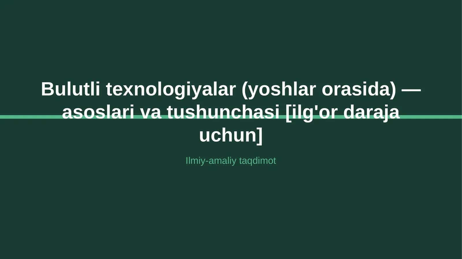 Bulutli texnologiyalar (yoshlar orasida) — asoslari va tushunchasi [ilg'or daraja uchun] 1