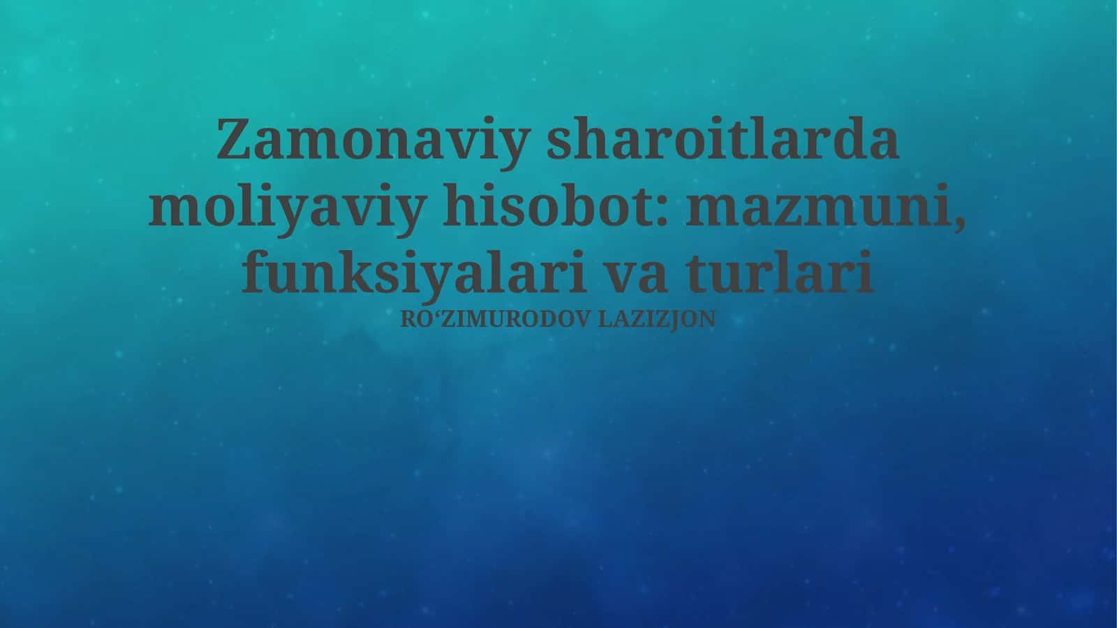 Zamonaviy sharoitlarda moliyaviy hisobot: mazmuni, funksiyalari va turlari 1
