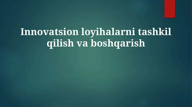 Innovatsion loyihalar tashkil qilish va boshqarish 1
