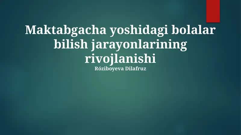 Maktabgacha yoshidagi bolalar bilish jarayonlarining rivojlanishi 1