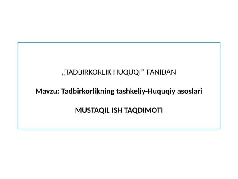 Tadbirkorlikning tashkiliy-Huquqiy asoslari 1