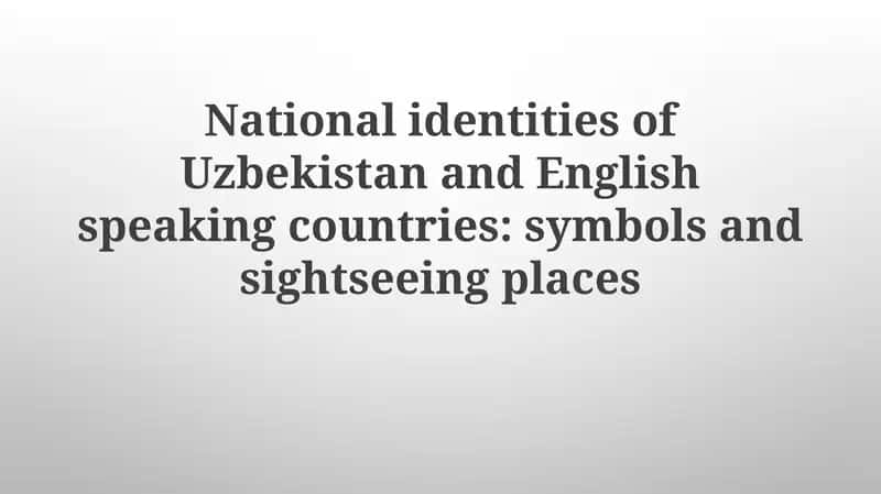 National identities of Uzbekistan and English speaking countries: symbols and sightseeing places 1