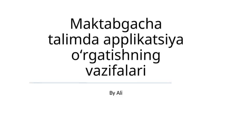 Maktabgacha talimda applikatsiya oʻrgatishning vazifalari 1