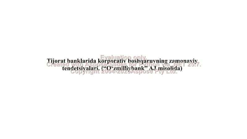Tijorat banklarida korporativ boshqaruvning zamonaviy tendetsiyalar (“O‘zmilliybank” AJ misolida) 1