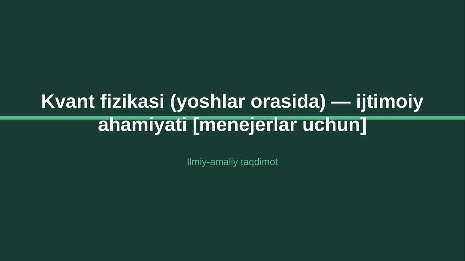 Kvant fizikasi (yoshlar orasida) — ijtimoiy ahamiyati [menejerlar uchun] 1