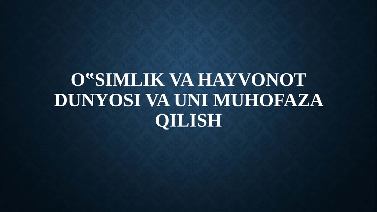O‟simlikvahayvonotdunyosivaunimuhofazaqilish 1