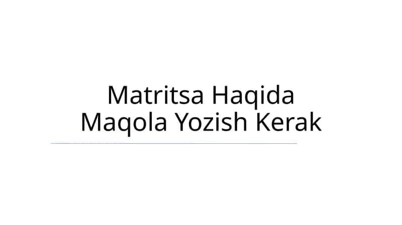 Matritsa Haqida Maqola Yozish Kerak 1