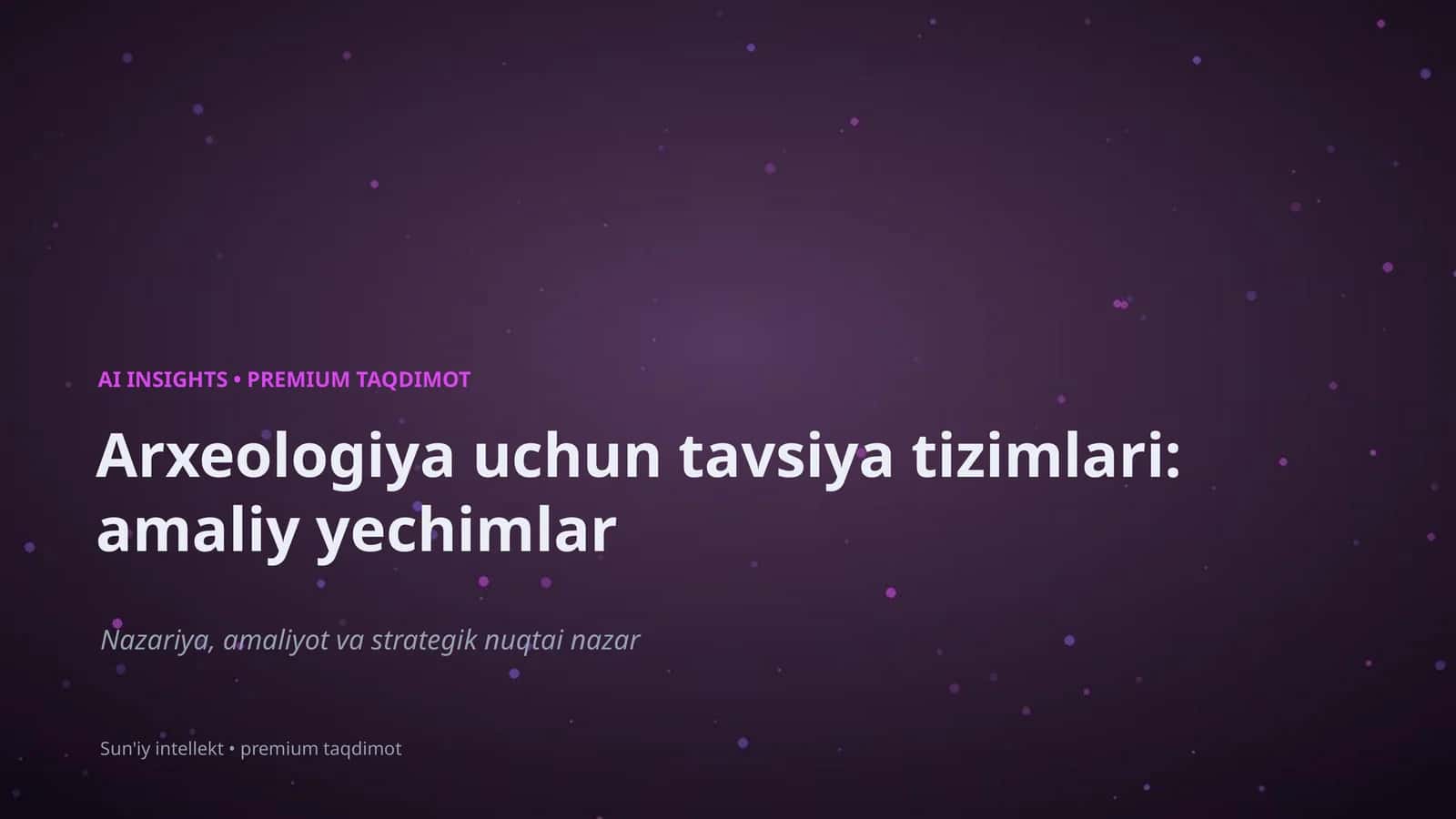 Arxeologiya uchun tavsiya tizimlari: amaliy yechimlar 1