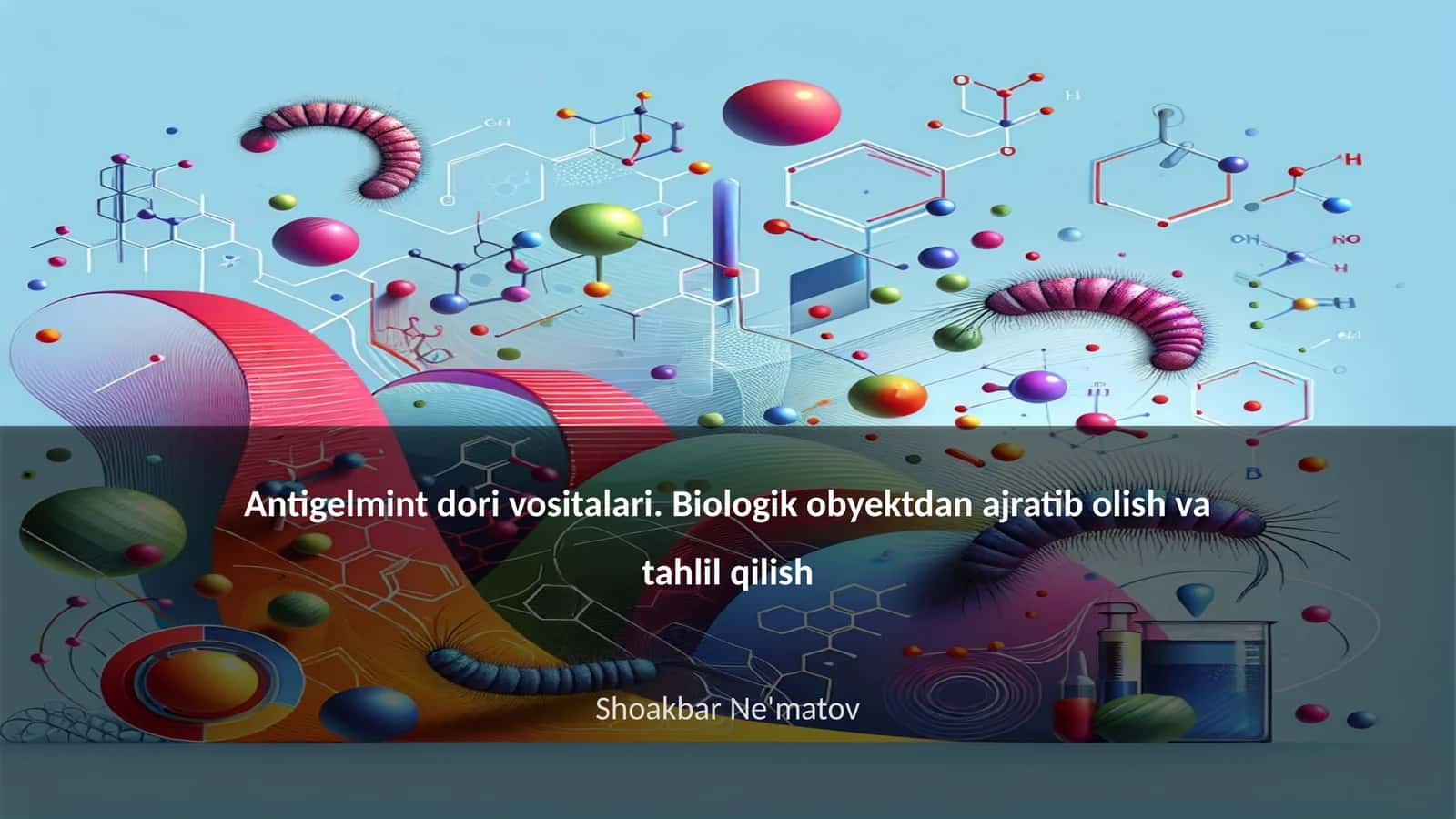 Antigelmint dori vositalari. Biologik obyektdan ajratib olish va tahlil qilish 1