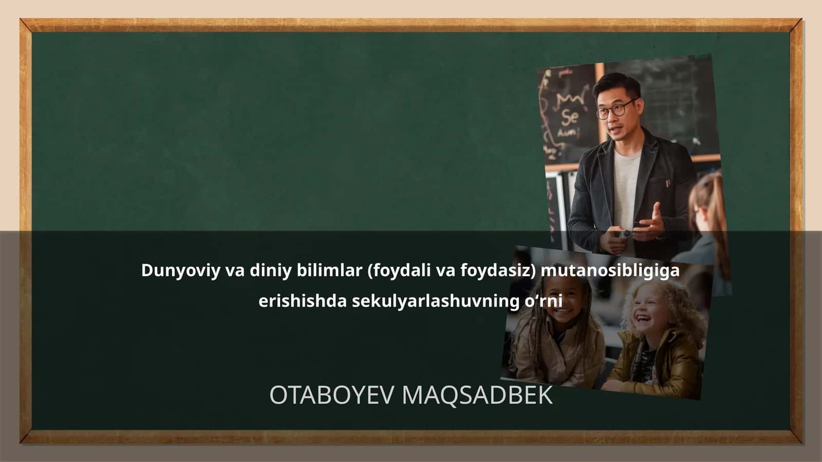 Dunyoviy va diniy bilimlar (foydali va foydasiz) mutanosibligiga erishishda sekulyarlashuvning oʻrni 1