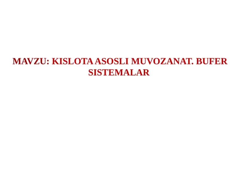 KISLOTA ASOSLI MUVOZANAT. BUFER SISTEMALAR 1