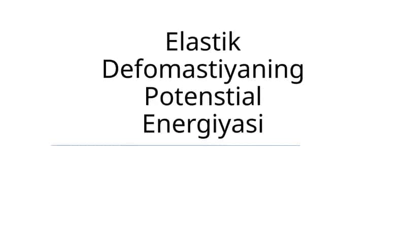 Elastik Defomastiyaning Potenstial Energiyasi 1