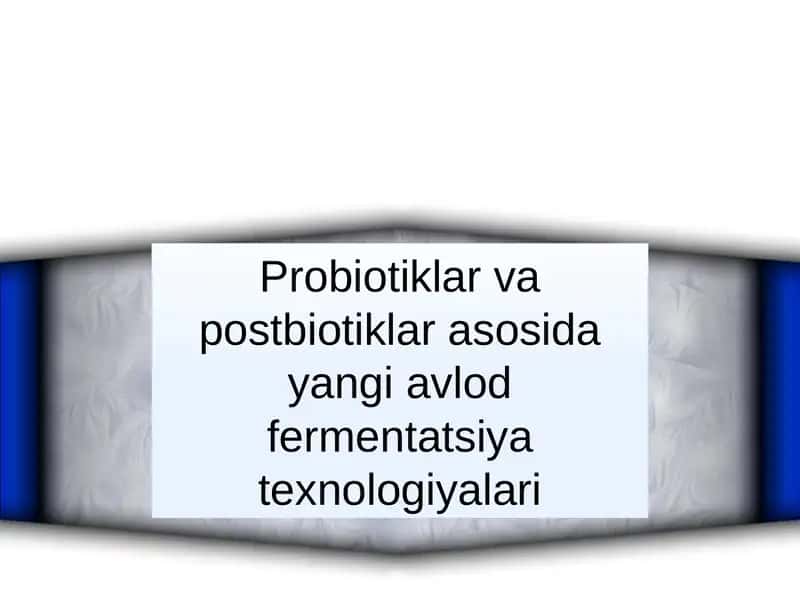 Probiotiklar va postbiotiklar asosida yangi avlod fermentatsiya texnologiyalari 1