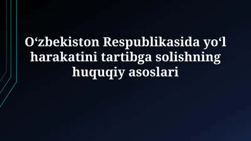 Yoʻl harakatini tartibga solishning huquqiy asoslari 1