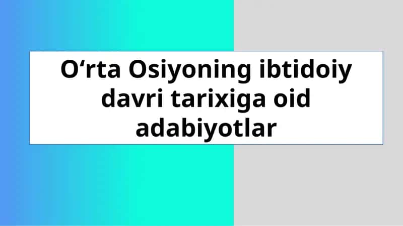 Oʻrta Osiyoning ibtidoiy davri tarixiga oid adabiyotlar 1