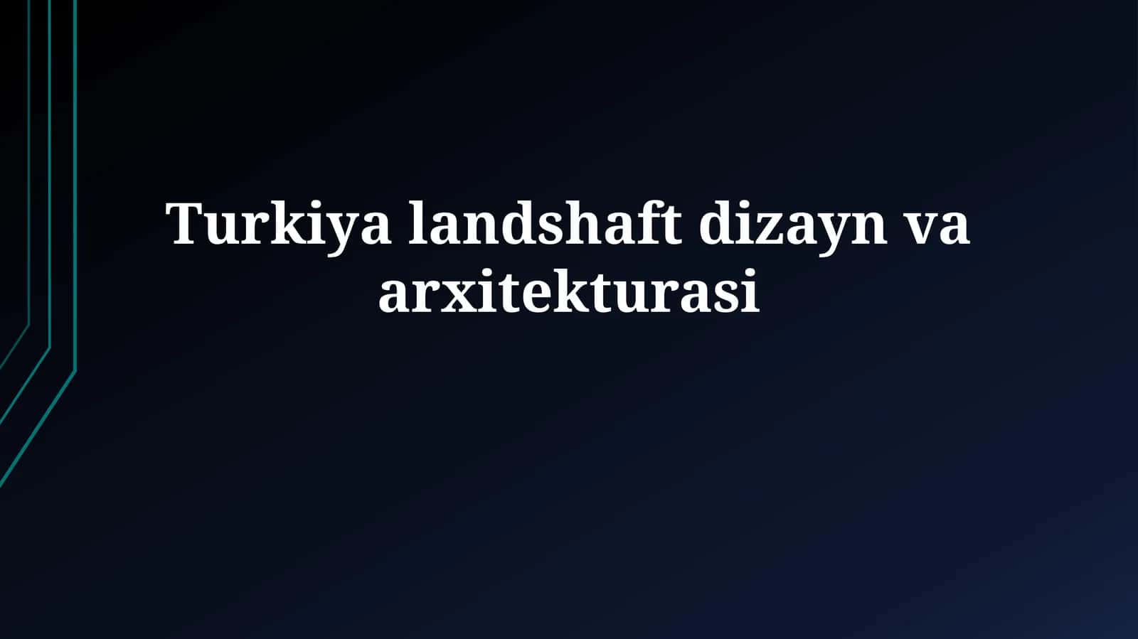 Turkiya landshaft dizayn va arxitekturasi 1