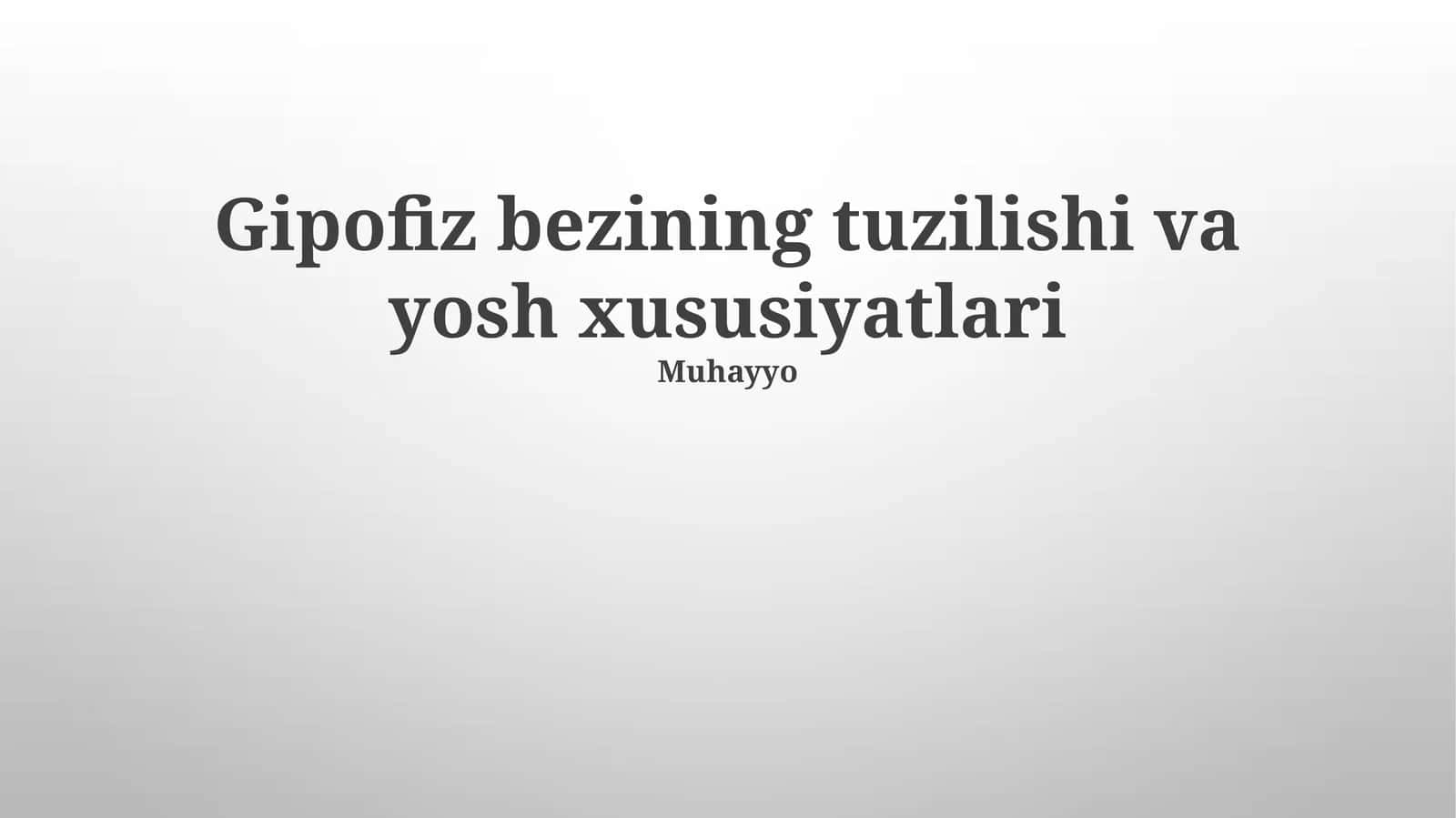 Gipofiz bezining tuzilishi va yosh xususiyatlari 1