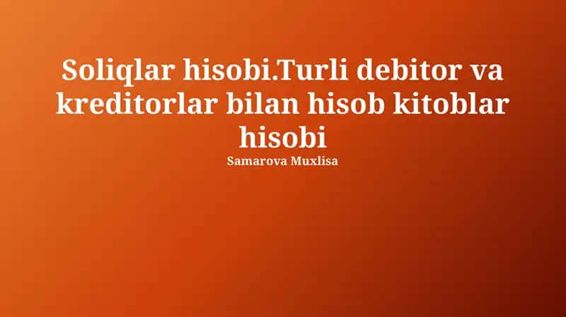 Soliqlar hisobi.Turli debitor va kreditorlar bilan hisob kitoblar hisobi 1