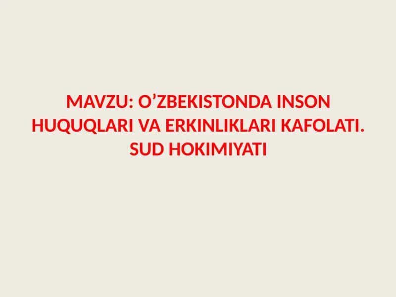 O’ZBEKISTONDA INSON HUQUQLARI VA ERKINLIKLARI KAFOLATI. SUD HOKIMIYATI 1
