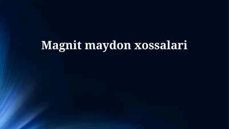 Magnit maydon xossalari 1