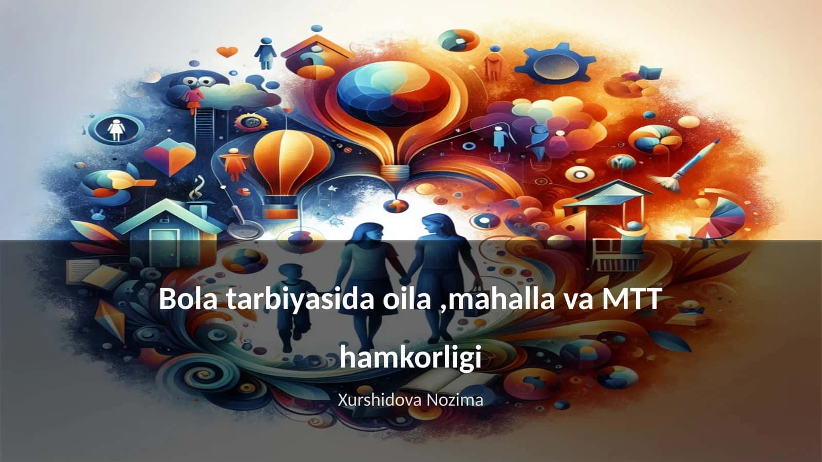 Bola tarbiyasida oila,mahalla va MTT hamkorligi 1