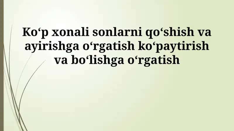 Ko‘p xonali sonlarni qo‘shish va ayirishga o‘rgatish 1