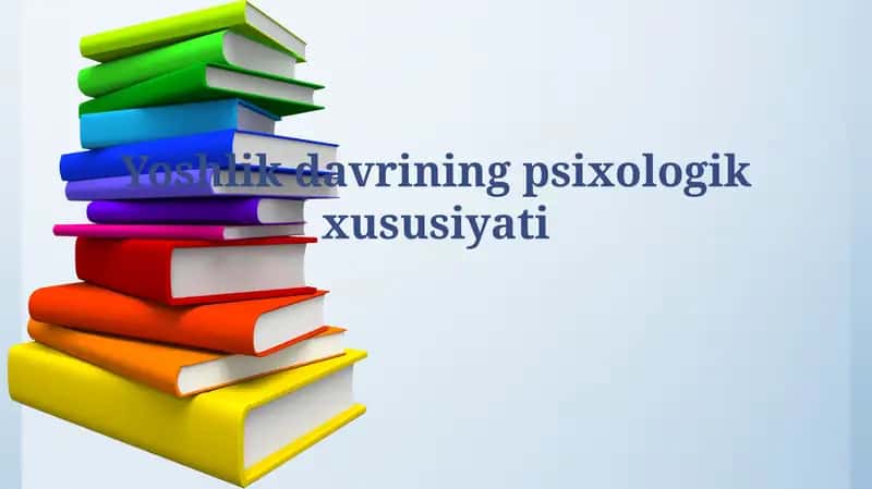 Yoshlik davrining psixologik xususiyati 1
