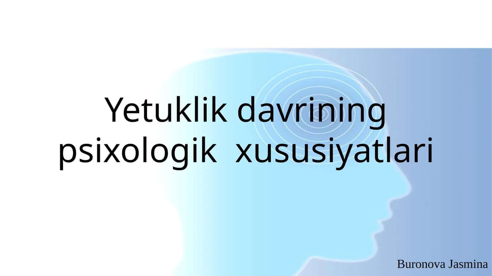 Yetuklik davrining psixologik  xususiyatlari 1