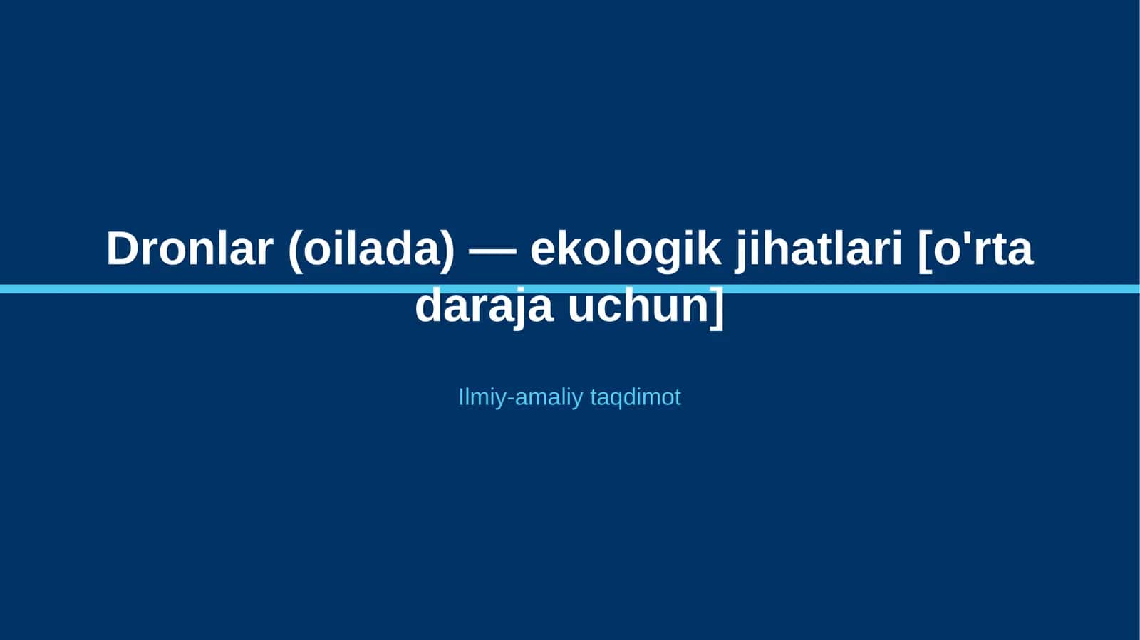 Dronlar (oilada) — ekologik jihatlari [o'rta daraja uchun] 1